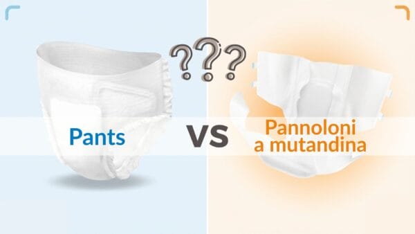 Scelta ausili incontinenza Pants o Pannoloni a mutandina